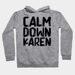 Calm Down Karen Hoodie